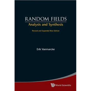 Random Fields: Analysis and Synthesis (Revised and Expanded New Edition)