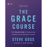 The Grace Course Leader's Guide: An 8-Session Guide to Experiencing Freedom and Fruitfulness in Christ