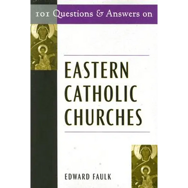 101 Questions and Answers on Eastern Catholic Churches