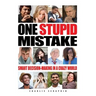 One Stupid Mistake: Smart Decision-Making in a Crazy World