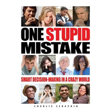One Stupid Mistake: Smart Decision-Making in a Crazy World