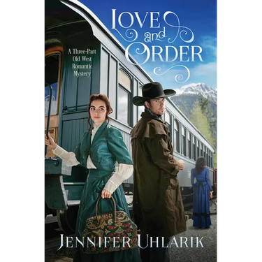 Love and Order: A Three-Part Old West Romantic Mystery