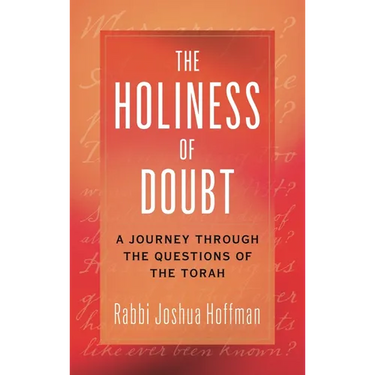Holiness of Doubt: A Journey Through the Questions of the Torah