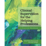 Clinical Supervision for the Helping Professions: A Practical Workbook