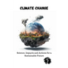 Climate Change Science, Impacts and Actions for a Sustainable Future