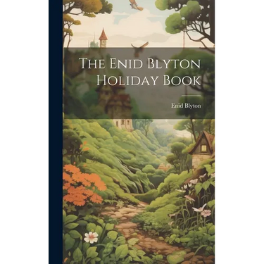 The Enid Blyton Holiday Book