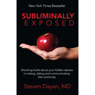Subliminally Exposed: Shocking Truths about Your Hidden Desires in Mating, Dating and Communicating. Use Cautiously.