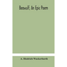 Beowulf, An Epic Poem