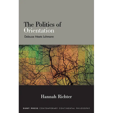 The Politics of Orientation: Deleuze Meets Luhmann