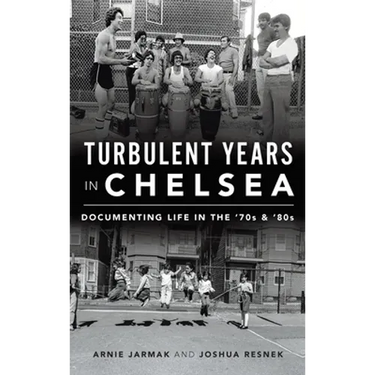 Turbulent Years in Chelsea: Documenting Life in the 70s and 80s