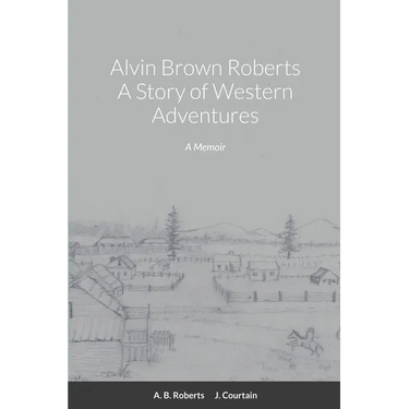 Alvin Brown Roberts A Story of Western Adventures