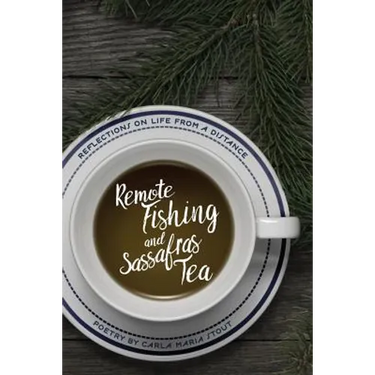 Remote Fishing and Sassafras Tea: Poems