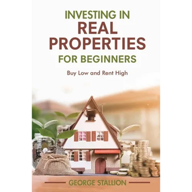 Investing in Real Properties for Beginners