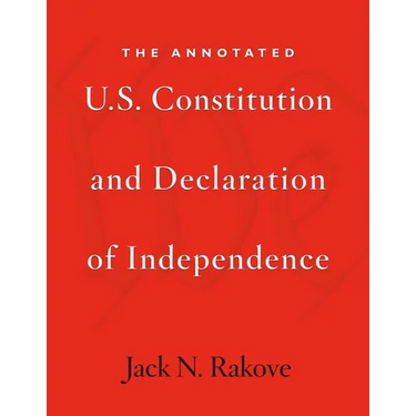 The Annotated U.S. Constitution and Declaration of Independence