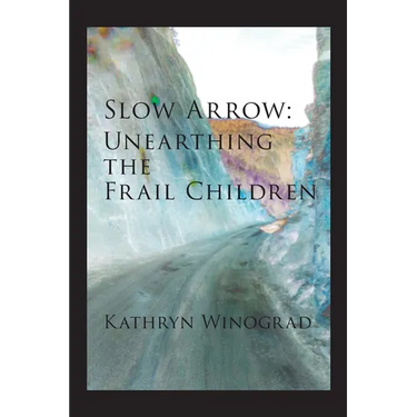 Slow Arrow: Unearthing the Frail Children