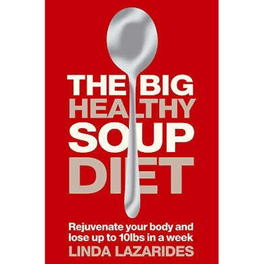 The Big Healthy Soup Diet: Nourish Your Body and Lose up to 10lbs in a Week