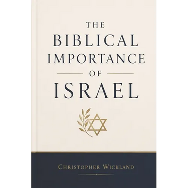 The Biblical Importance of Israel: and everything else that goes with it