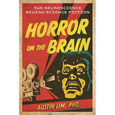 Horror on the Brain: The Neuroscience Behind Science Fiction