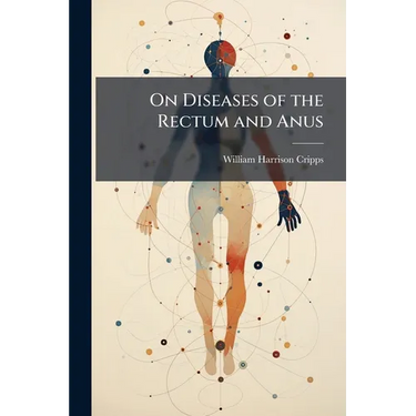 On Diseases of the Rectum and Anus