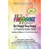 The Happiness Toolkit: Get Happy! Stay Happy! 21 Powerful Action Tools