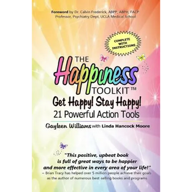 The Happiness Toolkit: Get Happy! Stay Happy! 21 Powerful Action Tools