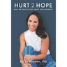 Hurt 2 Hope: Heal the Pain of Loss, Grief, and Adversity