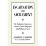 Incarnation and Sacrament: The Eucharistic Controversy Between Charles Hodge and John Williamson Nevin