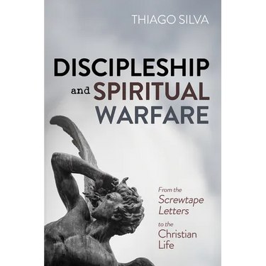 Discipleship and Spiritual Warfare: From the Screwtape Letters to the Christian Life