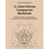 The Data Policies Companion Workbook: A 191 Point Guide to Implementing Successful and Sustainable Data Policies