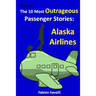 The 10 Most Outrageous Passenger Stories: Alaska Airlines