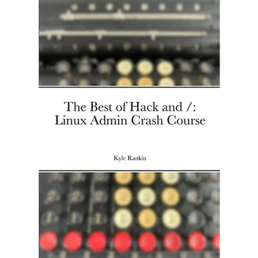 The Best of Hack and /: Linux Admin Crash Course