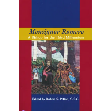 Monsignor Romero: A Bishop for the Third Millennium