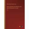 History of the Rise and Influence of the Spirit of Rationalism in Europe: Vol. 1