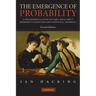 The Emergence of Probability: A Philosophical Study of Early Ideas about Probability, Induction and Statistical Inference