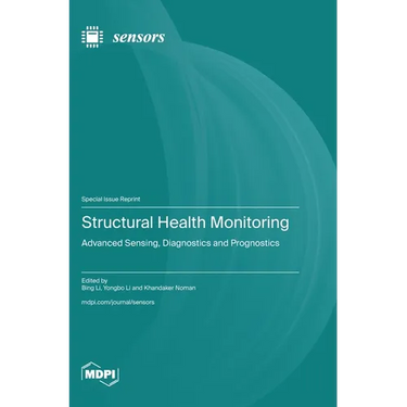 Structural Health Monitoring: Advanced Sensing, Diagnostics and Prognostics