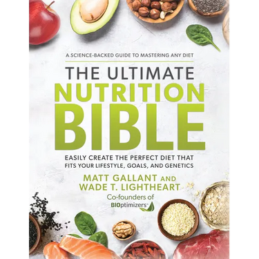 The Ultimate Nutrition Bible: Easily Create the Perfect Diet That Fits Your Lifestyle, Goals, and Genetics