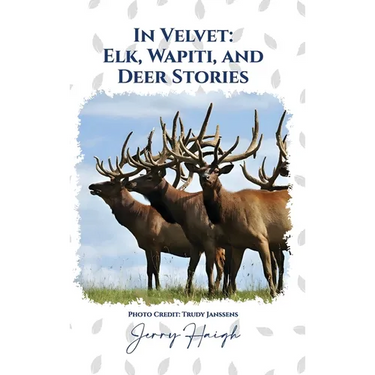 In Velvet: Elk, Wapiti, and Deer