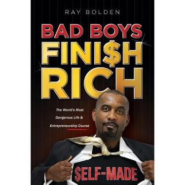 Bad Boys Finish Rich: The World's Most Dangerous Life & Entrepreneurship Course
