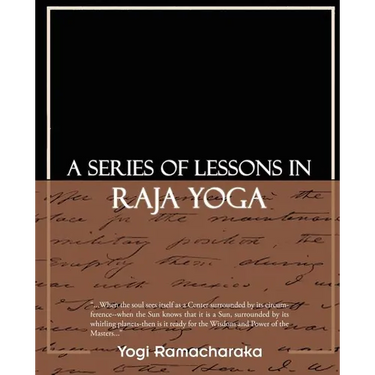A Series of Lessons in Raja Yoga