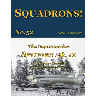The Supermarine Spitfire Mk IX: The former Canadian Homefront squadrons