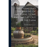 The Farmstead the Making of the Rural Home and the Lay-Out of the Farm