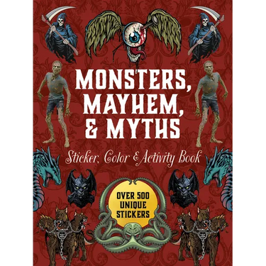 Monsters, Mayhem, and Myths Sticker, Color & Activity Book: Over 500 Macabre Stickers