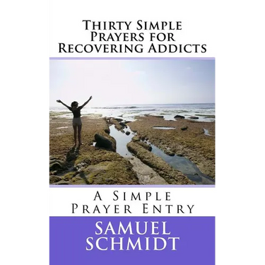 Thirty Simple Prayers for Recovering Addicts