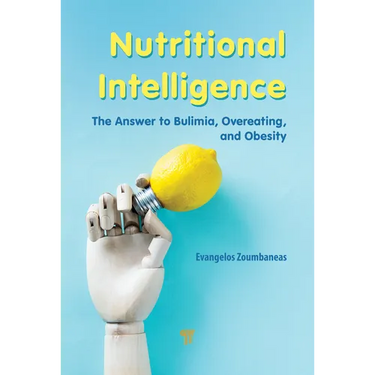 Nutritional Intelligence: The Answer to Bulimia, Overeating, and Obesity