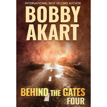 Behind The Gates 4: A Post Apocalyptic Survival Thriller