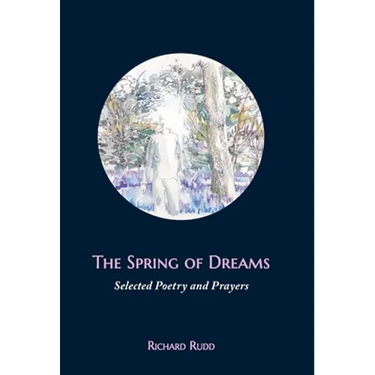 The Spring of Dreams: Selected Poetry and Prayers