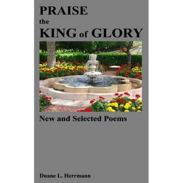Praise the King of Glory: New and Selected Poems