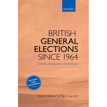 British General Elections Since 1964: Diversity, Dealignment, and Disillusion