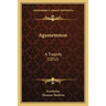 Agamemnon: A Tragedy (1832)