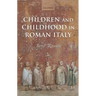 Children and Childhood in Roman Italy